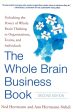 The Whole Brain Business Book, Second Edition: Unlocking The Power Of Whole Brain Thinking In Organizations, Teams, And Individuals Online