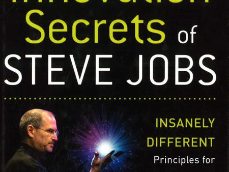 The Innovation Secrets Of Steve Jobs: Insanely Different Principles For Breakthrough Success Cheap