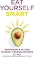 Eat Yourself Smart: Ingredients And Recipes To Boost Your Brain Power on Sale