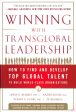 Winning With Transglobal Leadership: How To Find And Develop Top Global Talent To Build World-Class Organizations Online Sale