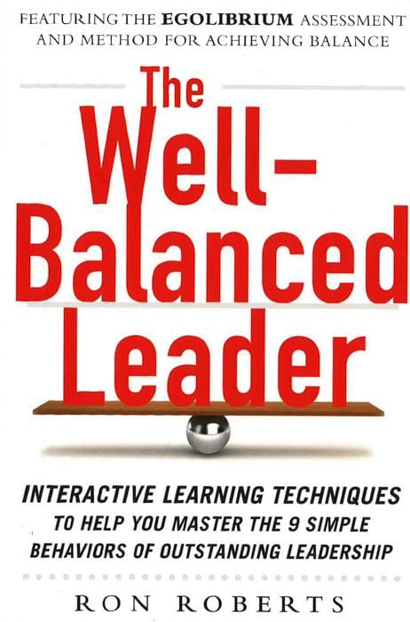 The Well-Balanced Leader: Interactive Learning Techniques To Help You Master The 9 Simple Behaviors Of Outstanding Leadership Fashion