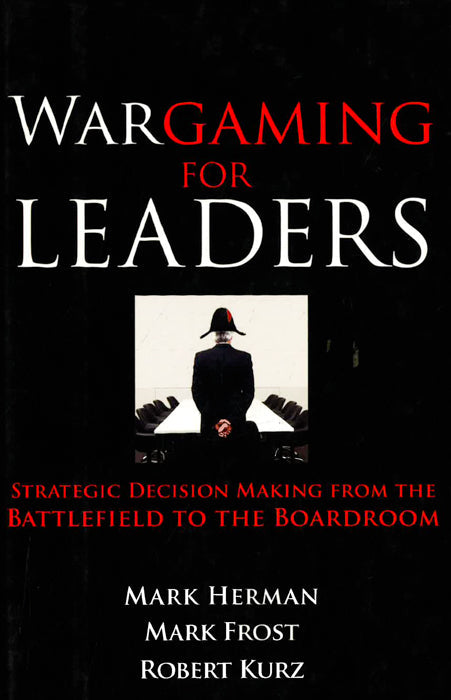 Wargaming For Leaders: Strategic Decision Making From The Battlefield To The Boardroom Fashion