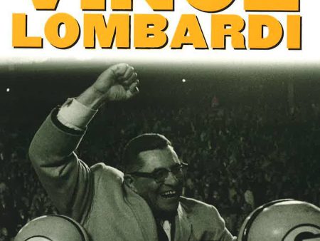 The Essential Vince Lombardi: Words & Wisdom To Motivate, Inspire & Win Online Hot Sale