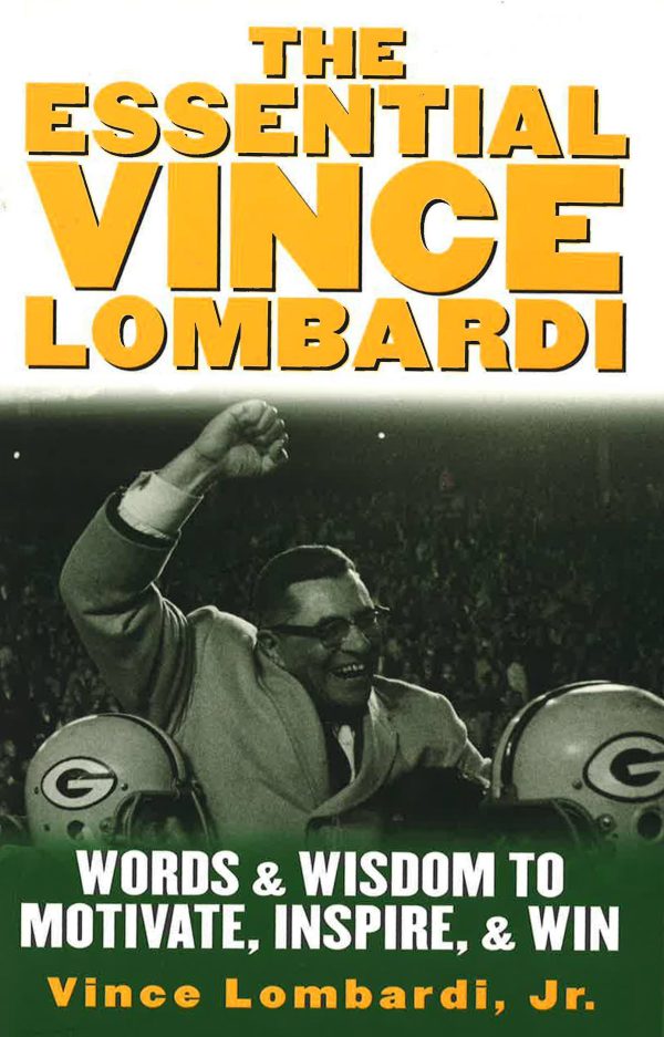 The Essential Vince Lombardi: Words & Wisdom To Motivate, Inspire & Win Online Hot Sale