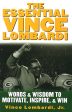 The Essential Vince Lombardi: Words & Wisdom To Motivate, Inspire & Win Online Hot Sale